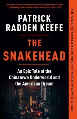 Snakehead An Epic Tale of the Chinatown Underworld and the American Dream  9780307279279 Front Cover