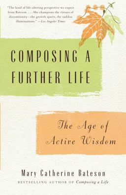 Composing a Further Life The Age of Active Wisdom  9780307279637 Front Cover