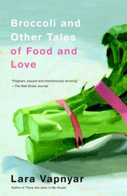 Broccoli and Other Tales of Food and Love  9780307279880 Front Cover