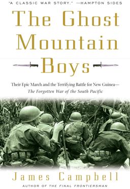 Ghost Mountain Boys Their Epic March and the Terrifying Battle for New Guinea--The Forgotten War of the South Pacific  9780307335975 Front Cover
