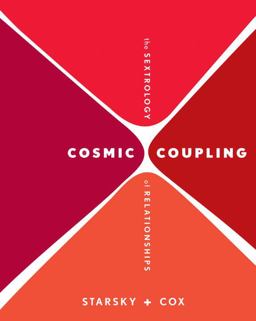 Cosmic Coupling The Sextrology of Relationships 1st 2009 9780307337962 Front Cover