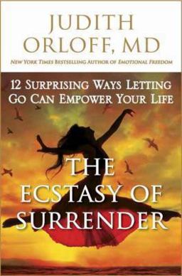 Ecstasy of Surrender 12 Surprising Ways Letting Go Can Empower Your Life  9780307338204 Front Cover