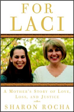 For Laci A Mother's Story of Love, Loss, and Justice  9780307338280 Front Cover