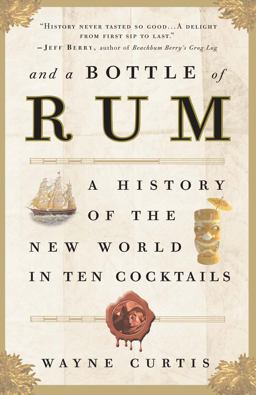 And a Bottle of Rum A History of the New World in Ten Cocktails  9780307338624 Front Cover