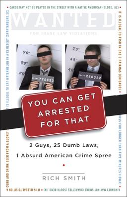 You Can Get Arrested for That 2 Guys, 25 Dumb Laws, 1 Absurd American Crime Spree  9780307339423 Front Cover