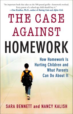 Case Against Homework How Homework Is Hurting Children and What Parents Can Do about It  9780307340184 Front Cover