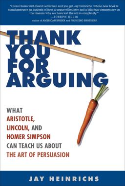 Thank You for Arguing What Aristotle, Lincoln, and Homer Simpson Can Teach Us about the Art of Persuasion  9780307341440 Front Cover