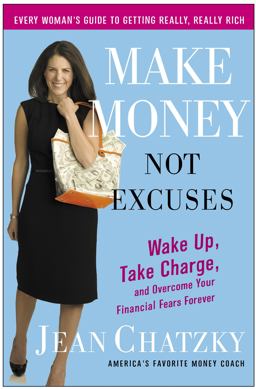 Make Money, Not Excuses Wake up, Take Charge, and Overcome Your Financial Fears Forever  9780307341525 Front Cover
