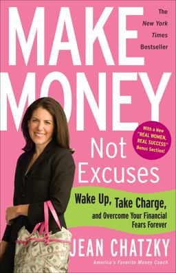 Make Money, Not Excuses Wake up, Take Charge, and Overcome Your Financial Fears Forever  9780307341532 Front Cover