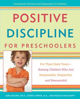 Positive Discipline for Preschoolers For Their Early Years--Raising Children Who Are Responsible, Respectful, and Resourceful 3rd 9780307341600 Front Cover