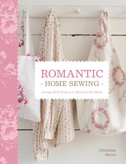Romantic Home Sewing Cottage-Style Projects to Stitch for the Home  9780307345639 Front Cover