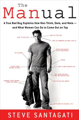 Manual A True Bad Boy Explains How Men Think, Date, and Mate--and What Women Can Do to Come Out on Top  9780307345691 Front Cover