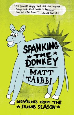 Spanking the Donkey Dispatches from the Dumb Season  9780307345714 Front Cover