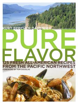 Pure Flavor 125 Fresh All-American Recipes from the Pacific Northwest  9780307346421 Front Cover