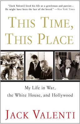 This Time, This Place My Life in War, the White House, and Hollywood  9780307346650 Front Cover