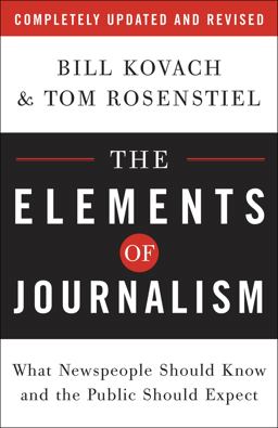Elements of Journalism What Newspeople Should Know and the Public Should Expect  9780307346704 Front Cover