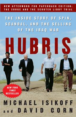 Hubris The Inside Story of Spin, Scandal, and the Selling of the Iraq War  9780307346827 Front Cover