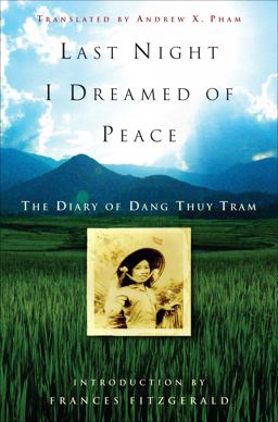 Last Night I Dreamed of Peace The Diary of Dang Thuy Tram  9780307347374 Front Cover