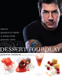 Dessert FourPlay Sweet Quartets from a Four-Star Pastry Chef: a Baking Book  9780307351371 Front Cover