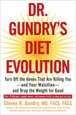 Dr. Gundry's Diet Evolution Turn off the Genes That Are Killing You - And Your Waistline - And Drop the Weight for Good  9780307352118 Front Cover