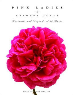 Pink Ladies and Crimson Gents Portraits and Legends of 50 Roses  9780307352736 Front Cover