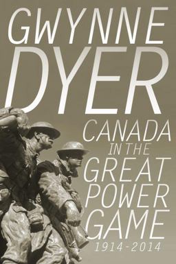 Canada in the Great Power Game, 1914-2014  9780307361684 Front Cover