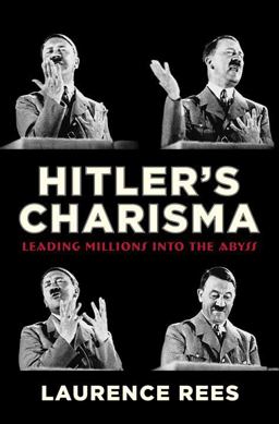 Hitler's Charisma Leading Millions into the Abyss  9780307377296 Front Cover