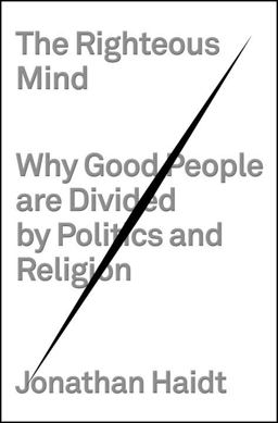 Righteous Mind Why Good People Are Divided by Politics and Religion  9780307377906 Front Cover