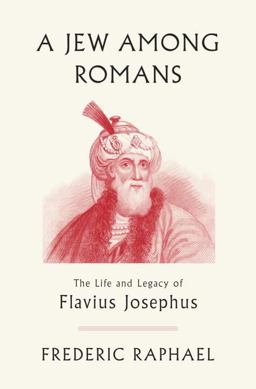 Jew among Romans The Life and Legacy of Flavius Josephus  9780307378163 Front Cover