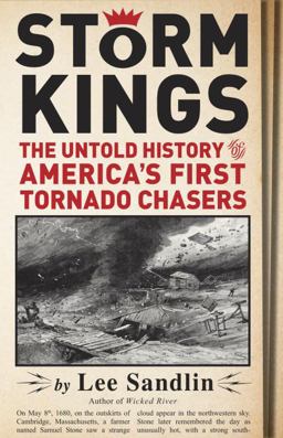 Storm Kings The Untold History of America's First Tornado Chasers  9780307378521 Front Cover