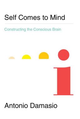 Self Comes to Mind Constructing the Conscious Brain  9780307378750 Front Cover
