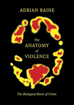 Anatomy of Violence The Biological Roots of Crime  9780307378842 Front Cover