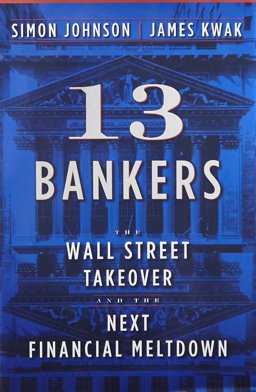 13 Bankers The Wall Street Takeover and the Next Financial Meltdown  9780307379054 Front Cover