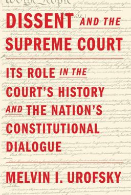 Dissent and the Supreme Court Its Role in the Court's History and the Nation's Constitutional Dialogue  9780307379405 Front Cover