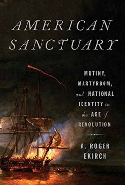 American Sanctuary Mutiny, Martyrdom, and National Identity in the Age of Revolution  9780307379900 Front Cover