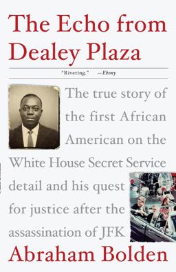 Echo from Dealey Plaza The True Story of the First African American on the White House Secret Service Detail and His Quest for Justice after the Assassination of JFK  9780307382023 Front Cover