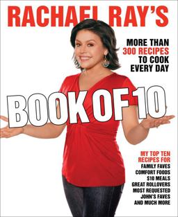Rachael Ray's Book of 10 More Than 300 Recipes to Cook Every Day  9780307383204 Front Cover