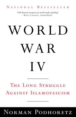World War IV The Long Struggle Against Islamofascism  9780307386021 Front Cover