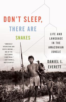 Don't Sleep, There Are Snakes Life and Language in the Amazonian Jungle  9780307386120 Front Cover