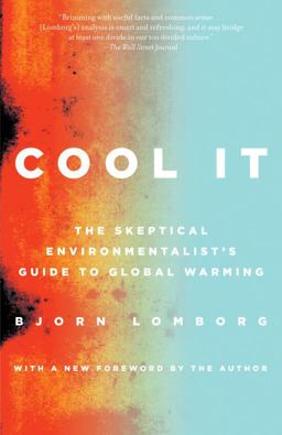 Cool It The Skeptical Environmentalist's Guide to Global Warming  9780307386526 Front Cover