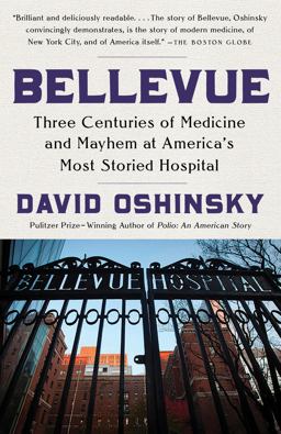 Bellevue Three Centuries of Medicine and Mayhem at America's Most Storied Hospital  9780307386717 Front Cover