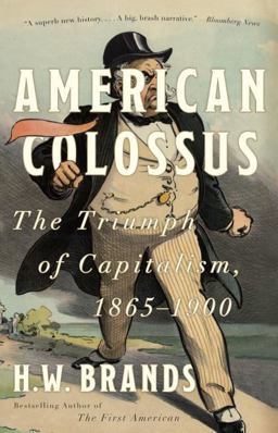 American Colossus The Triumph of Capitalism, 1865-1900  9780307386779 Front Cover