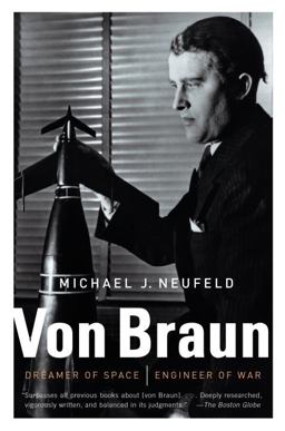 Von Braun Dreamer of Space, Engineer of War  9780307389374 Front Cover