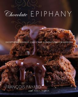 Chocolate Epiphany Exceptional Cookies, Cakes, and Confections for Everyone  9780307393463 Front Cover