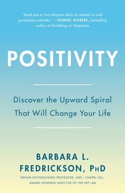 Positivity Top-Notch Research Reveals the 3-To-1 Ratio That Will Change Your Life  9780307393746 Front Cover