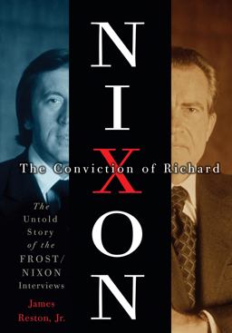 Conviction of Richard Nixon The Untold Story of the Frost/Nixon Interviews  9780307394200 Front Cover