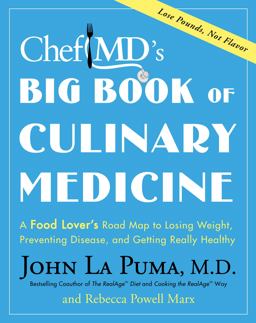 ChefMD's Big Book of Culinary Medicine A Food Lover's Road Map to Losing Weight, Preventing Disease, and Getting Really Healthy  9780307394620 Front Cover