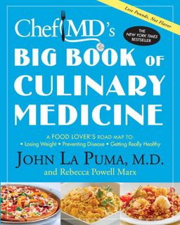 ChefMD's Big Book of Culinary Medicine A Food Lover's Road Map to: Losing Weight, Preventing Disease, Getting Really Healthy  9780307394637 Front Cover