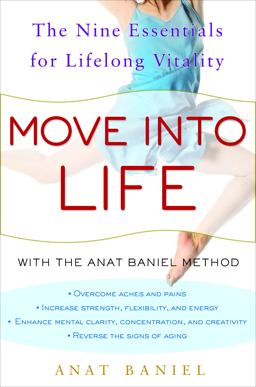 Move into Life The Nine Essentials for Lifelong Vitality  9780307395290 Front Cover