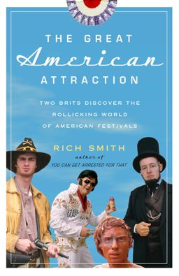 Great American Attraction Two Brits Discover the Rollicking World of American Festivals  9780307395450 Front Cover